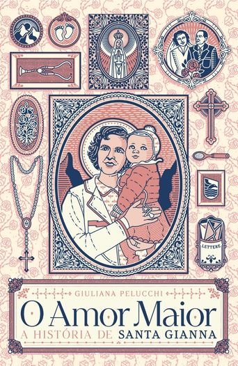 O Amor Maior: A História de Santa Gianna